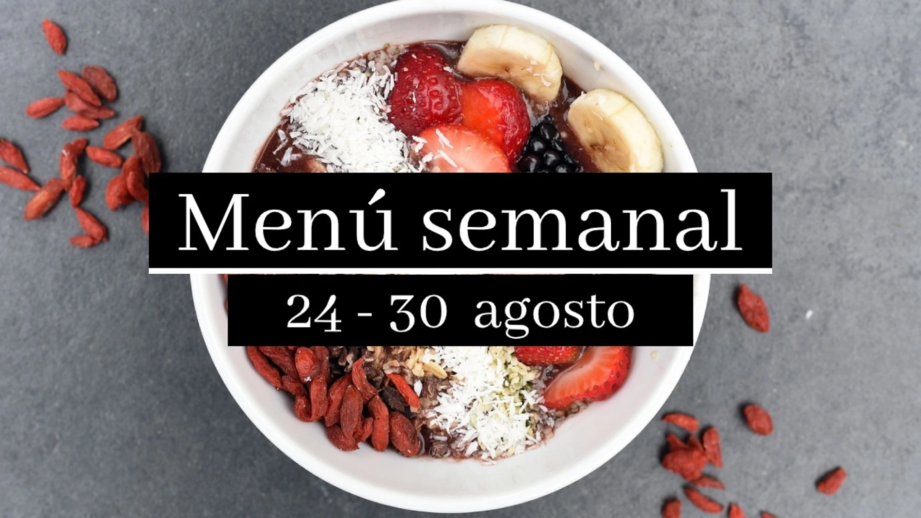 Menú semanal saludable 2020: Semana del 24 al 30 de agosto Menú semanal saludable 2020: Semana del 24 al 30 de agosto