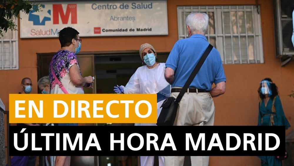 Madrid última hora: Coronavirus, rebrotes, sucesos y noticias en Madrid hoy