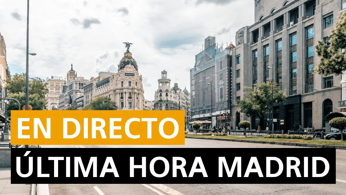Madrid &uacute;ltima hora: &Uacute;ltimas noticias de hoy, en directo