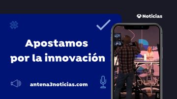 Innovación en Antena 3 Noticias