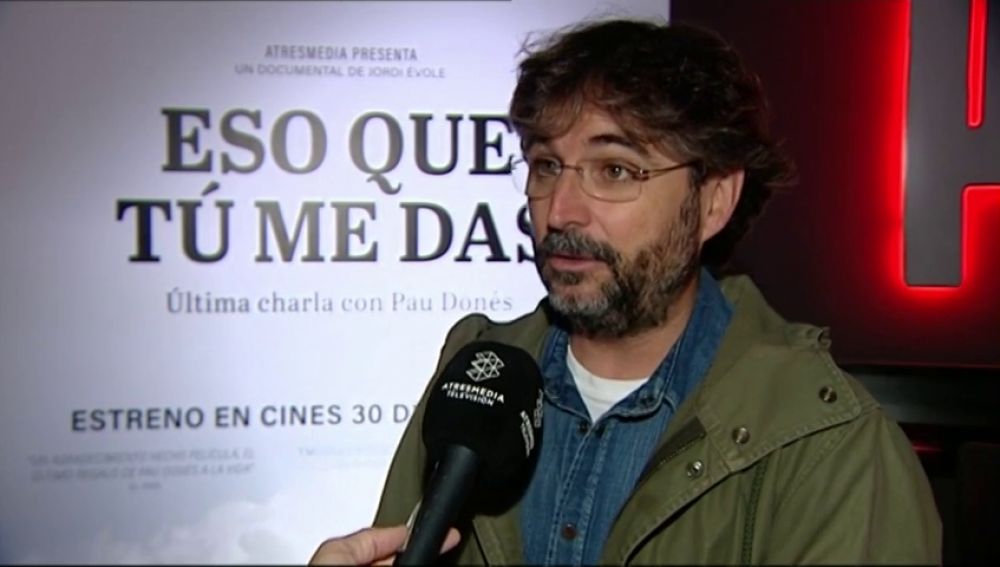 Jordi Évole, sobre su última charla con Pau Dones en 'Eso que tú me das': "Puede ayudar a mucha gente que pasa un mal momento"