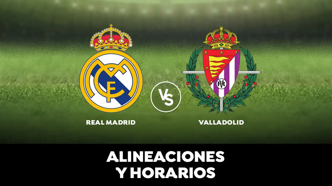 Real Madrid - Valladolid: Horario, alineaciones y dónde ver el partido de la Liga Santander en directo Alineaciones y horarios del Real Madrid - Valladolid