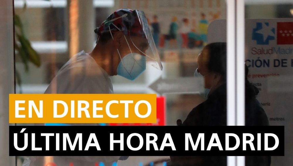 Coronavirus Madrid hoy: Última hora, confinamiento y restricciones en directo
