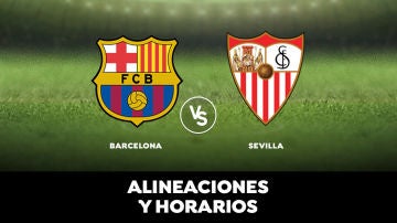 Barcelona - Sevilla: Horario, alineaciones y dónde ver el partido en directo | Liga Santander