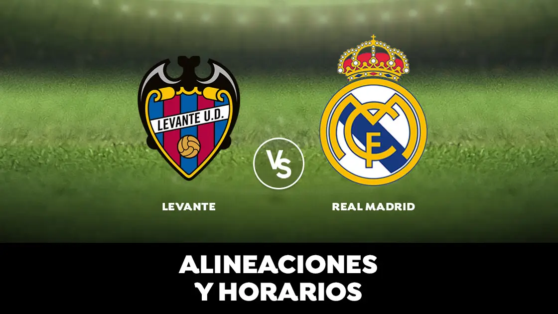  Levante - Real Madrid: Horario, alineaciones y d&oacute;nde ver el partido en directo | Liga Santander