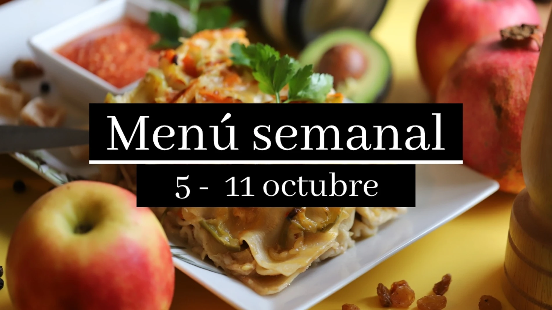 Menú semanal saludable 2020: Semana del 5 al 11 de octubre Menú semanal saludable 2020: Semana del 5 al 11 de octubre