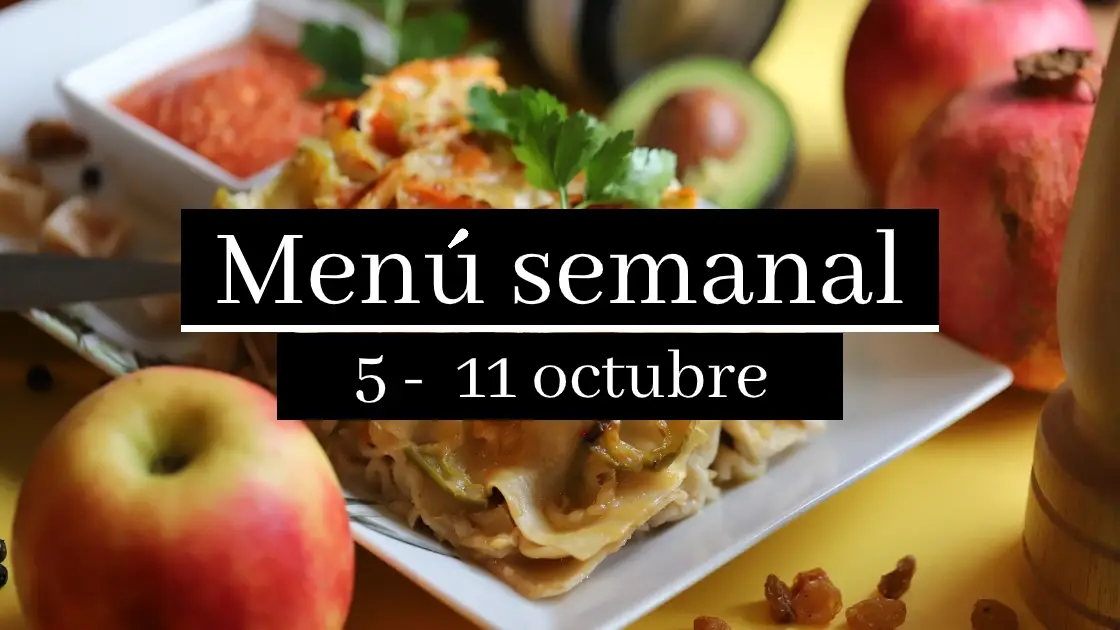 Menú semanal saludable 2020: Semana del 5 al 11 de octubre Menú semanal saludable 2020: Semana del 5 al 11 de octubre