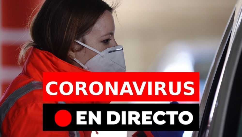 Coronavirus en España hoy: Última hora de los confinamientos, rebrotes y últimas noticias, en directo
