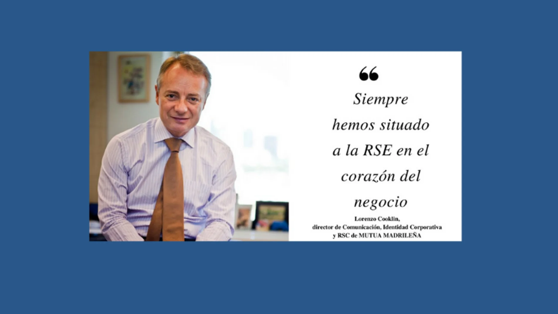 Lorenzo Cooklin, Director General de Fundación Mutua Madrileña Lorenzo Cooklin, Director General de Fundación Mutua Madrileña