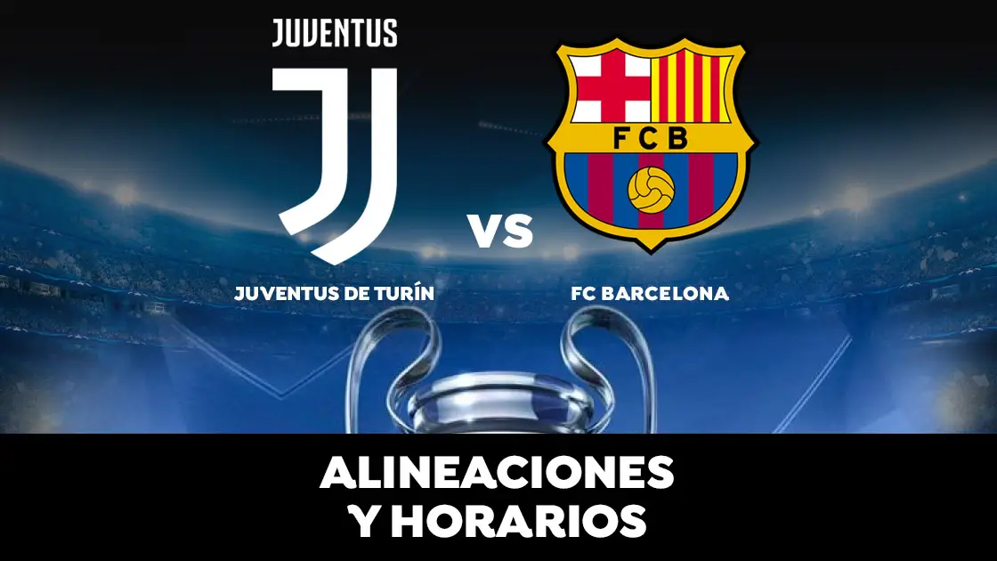 Juventus de Turín - Barcelona: Horario, alineaciones y dónde ver el partido de la Champions League en directo Juventus de Turín - Barcelona: Horario, alineaciones y dónde ver el partido de la Champions League en directo