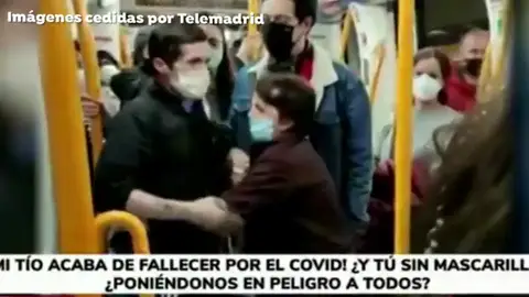 Pelea en el Metro de Madrid por no llevar mascarilla: "Se ha muerto un tío mío por el Covid. ¡Tú, respeta! No viajas tú solo" Pelea en el Metro de Madrid por no llevar mascarilla: "Se ha muerto un tío mío por el Covid. ¡Tú, respeta! No viajas tú solo"