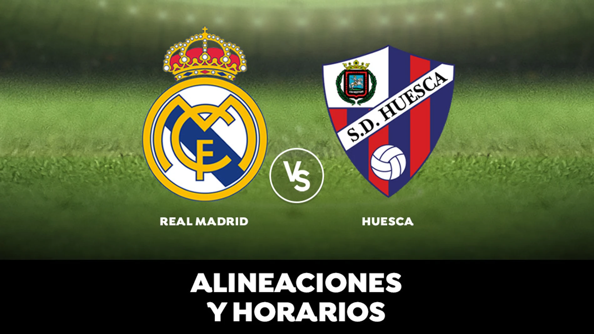 Real Madrid - Huesca, alineaciones, horario y donde ver el partido Real Madrid - Huesca, alineaciones, horario y donde ver el partido