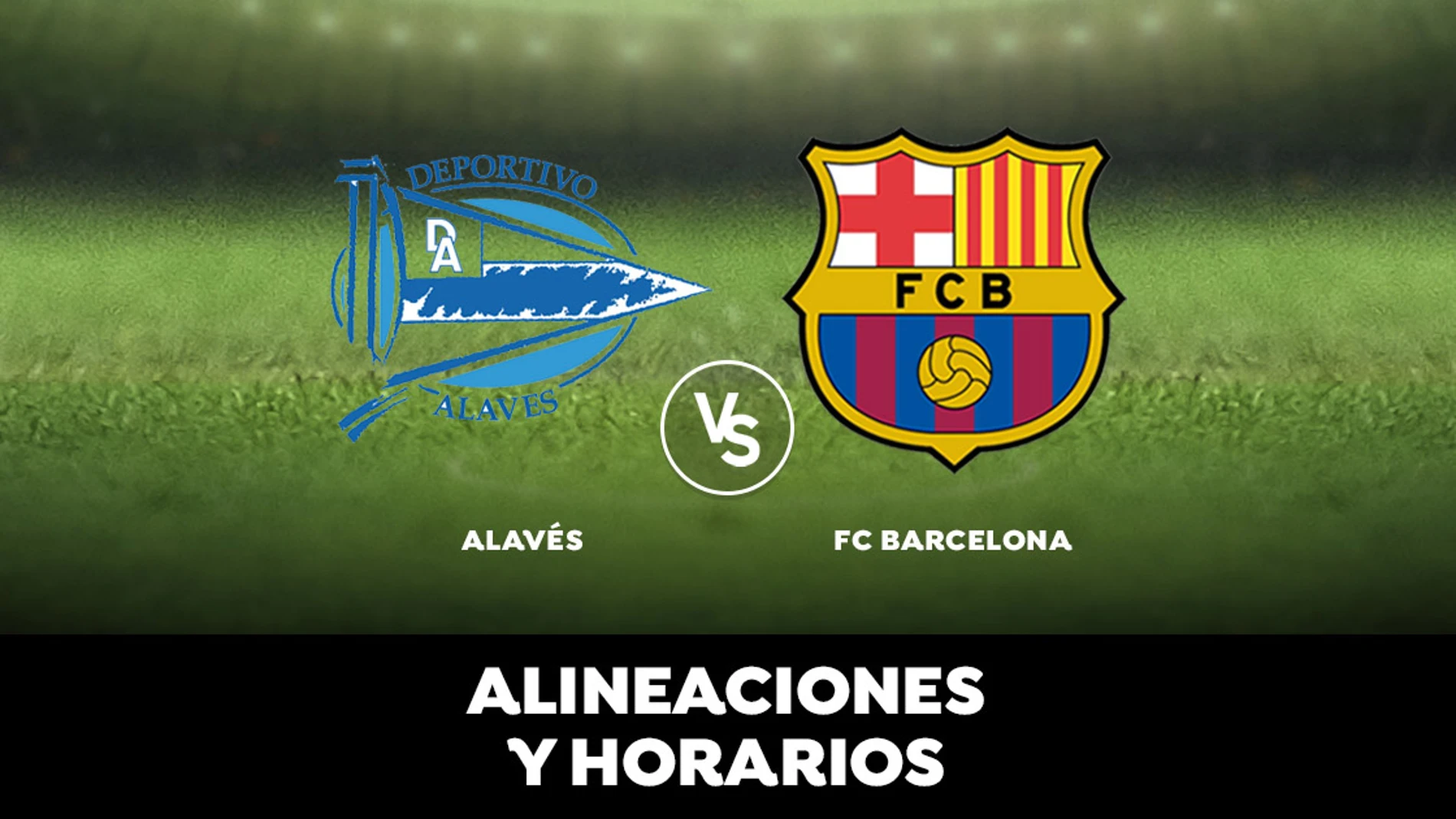 Alavés - Barcelona: Horario, alineaciones y dónde ver el partido Alavés - Barcelona: Horario, alineaciones y dónde ver el partido