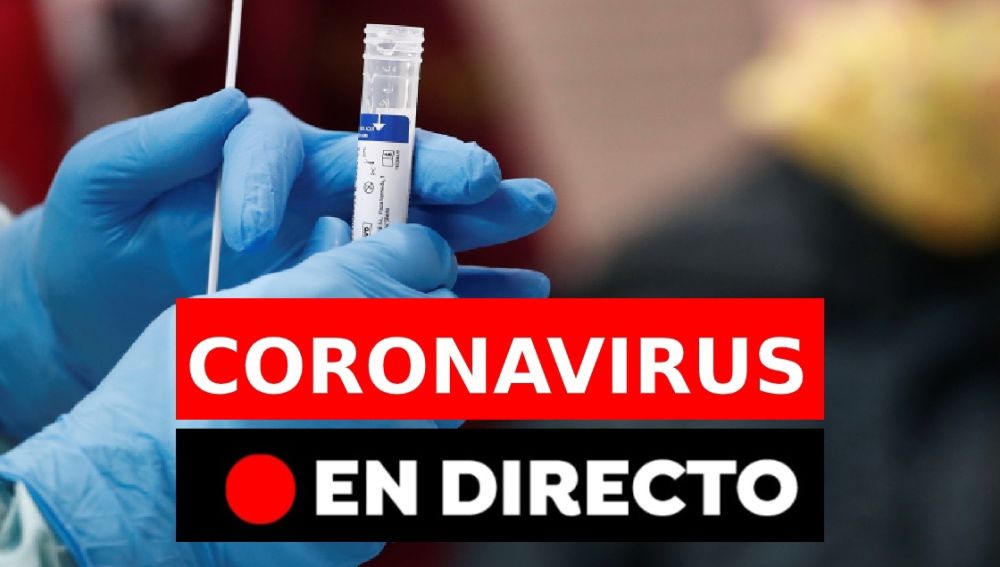 Coronavirus España hoy: Última hora, nuevos casos de covid-19, vacuna y confinamientos perimetrales, en directo