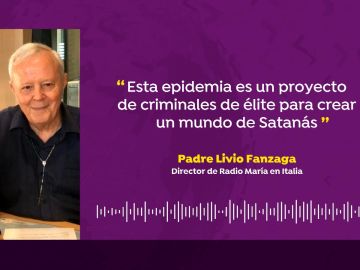 Livio Fanzaga, director de Radio María en Italia: "El coronavirus es un proyecto de criminales de élite para crear un mundo de Satanás" 