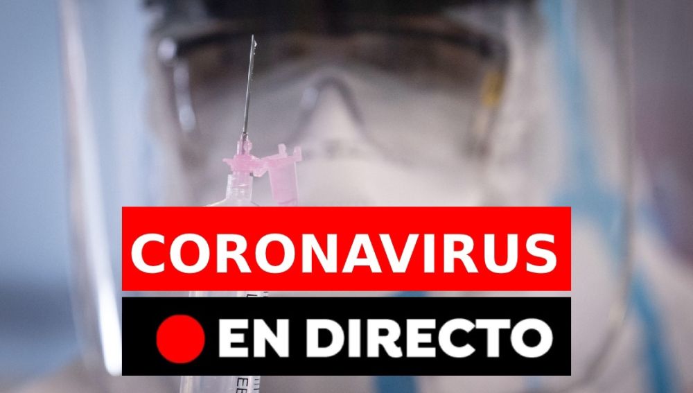 Coronavirus España: Última hora de la vacuna y los confinamientos, en directo