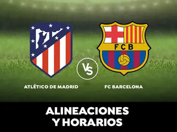 Atlético de Madrid - Barcelona: Alineaciones, horario y dónde ver el partido de Liga Santander en directo Atlético de Madrid - Barcelona: Alineaciones, horario y dónde ver el partido de Liga Santander en directo