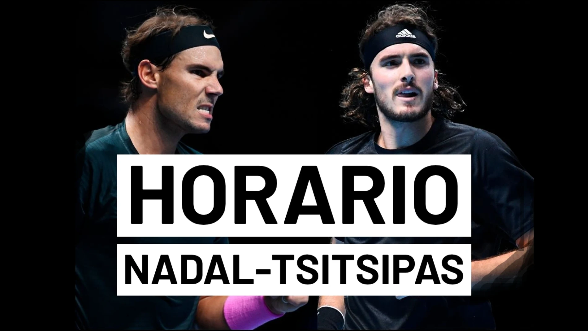 Rafa Nadal - Stefano Tsitsipas: Horario y dónde ver el partido de tenis hoy en directo | ATP Finals 2020 Rafa Nadal - Stefano Tsitsipas: Horario y dónde ver el partido de tenis hoy en directo | ATP Finals 2020