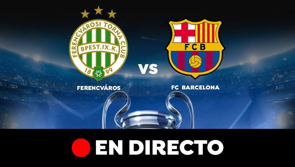Ferencváros - Barcelona: Resultado y goles del partido de hoy, en directo | Champions League