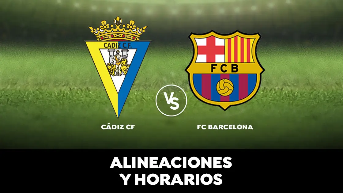 Cádiz - Barcelona: Horario, alineaciones y dónde ver el partido Cádiz - Barcelona: Horario, alineaciones y dónde ver el partido