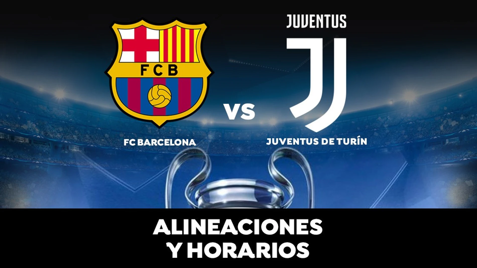 Barcelona - Juventus: Horario, alineaciones y dónde ver el partido en directo | Champions League Barcelona - Juventus: Horario, alineaciones y dónde ver el partido en directo | Champions League