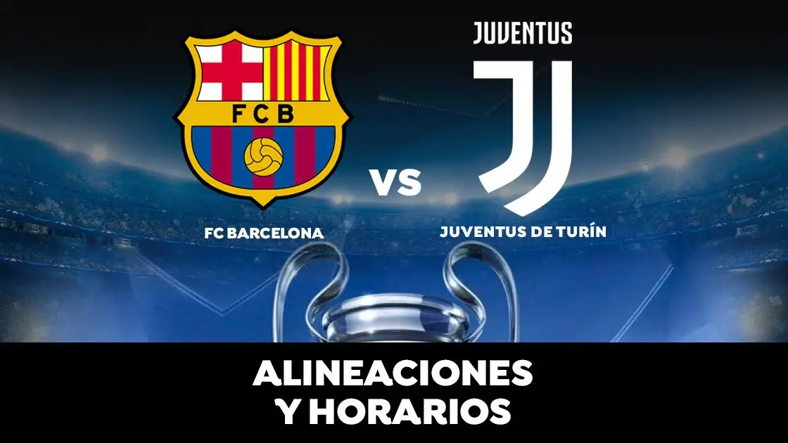 Barcelona - Juventus: Horario, alineaciones y dónde ver el partido en directo | Champions League Barcelona - Juventus: Horario, alineaciones y dónde ver el partido en directo | Champions League