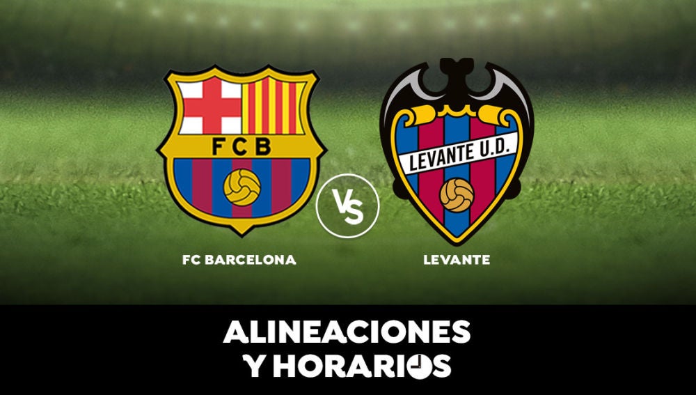 Barcelona - Levante: Horario, alineaciones y dónde ver el partido en directo | Liga Santander