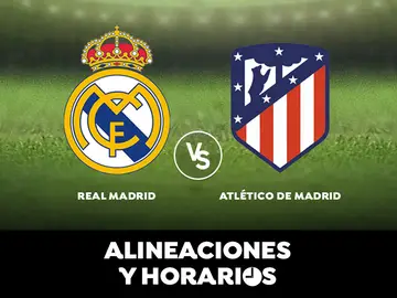 Real Madrid - Atlético de Madrid: Horario, alineaciones y dónde ver el partido en directo | Liga Santander Real Madrid - Atlético de Madrid: Horario, alineaciones y dónde ver el partido en directo | Liga Santander