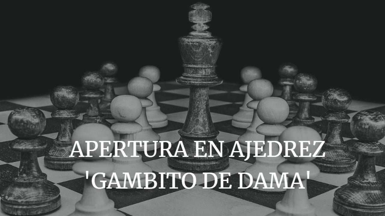 Qué significa gambito en ajedrez? ¿Y qué es gambito de dama?