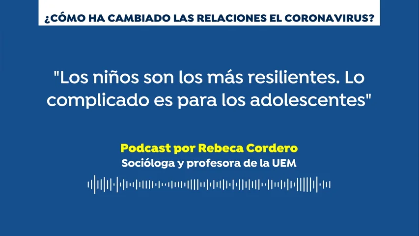 Podcast: “Durante la pandemia de coronavirus hay relaciones que se han roto pero otras se han vuelto a acercar” Podcast: “Durante la pandemia de coronavirus hay relaciones que se han roto pero otras se han vuelto a acercar”