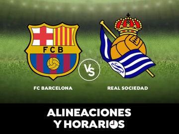 Barcelona - Real Sociedad: Alineaciones, horario y dónde ver el partido de hoy en directo