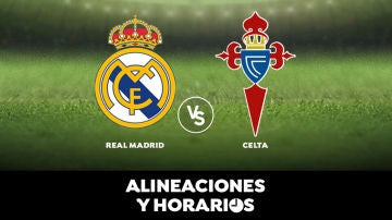  Real Madrid - Celta de Vigo: Horario, alineaciones y dónde ver el partido en directo | Liga Santander