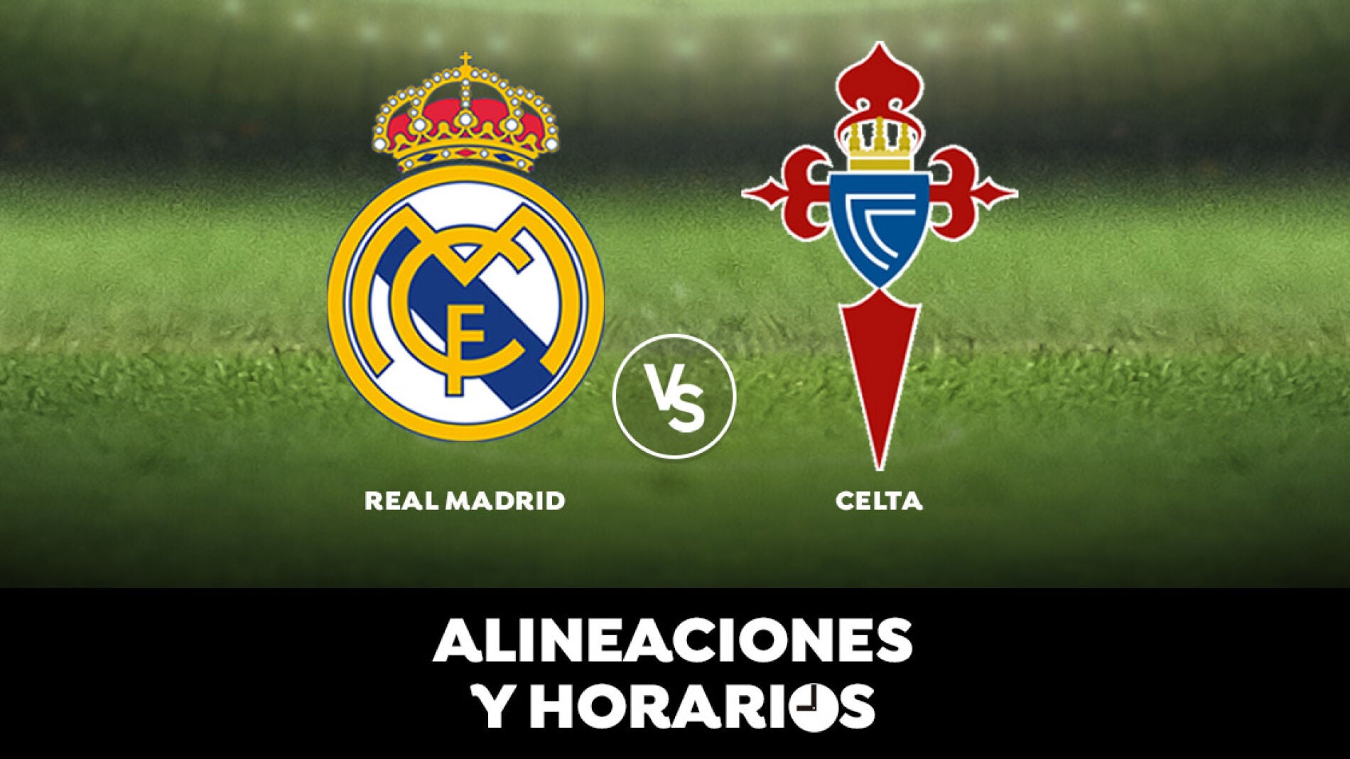  Real Madrid - Celta de Vigo: Horario, alineaciones y d&oacute;nde ver el partido en directo | Liga Santander