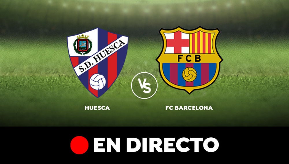 Huesca - Barcelona: Resultado y goles del partido de hoy, en directo | Liga Santander