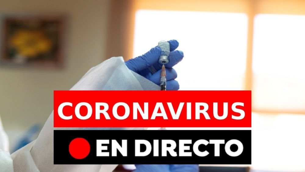 Coronavirus España hoy: vacunación, restricciones y última hora, en directo