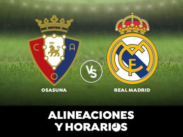 Osasuna - Real Madrid: Horario, alineaciones y dónde ver el partido de Liga Santander en directo
