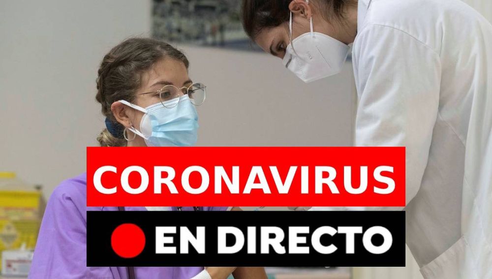 Coronavirus en España hoy: Restricciones, vacuna y última hora, en directo
