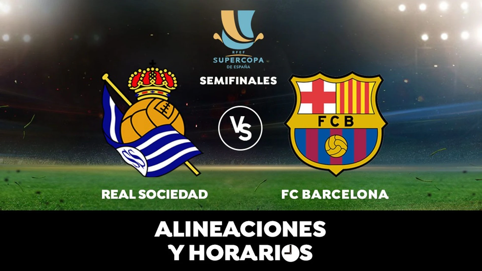 Real Sociedad - Barcelona: Horario, alineaciones y dónde ver la semifinal de Supercopa hoy en directo Real Sociedad - Barcelona: Horario, alineaciones y dónde ver la semifinal de Supercopa hoy en directo