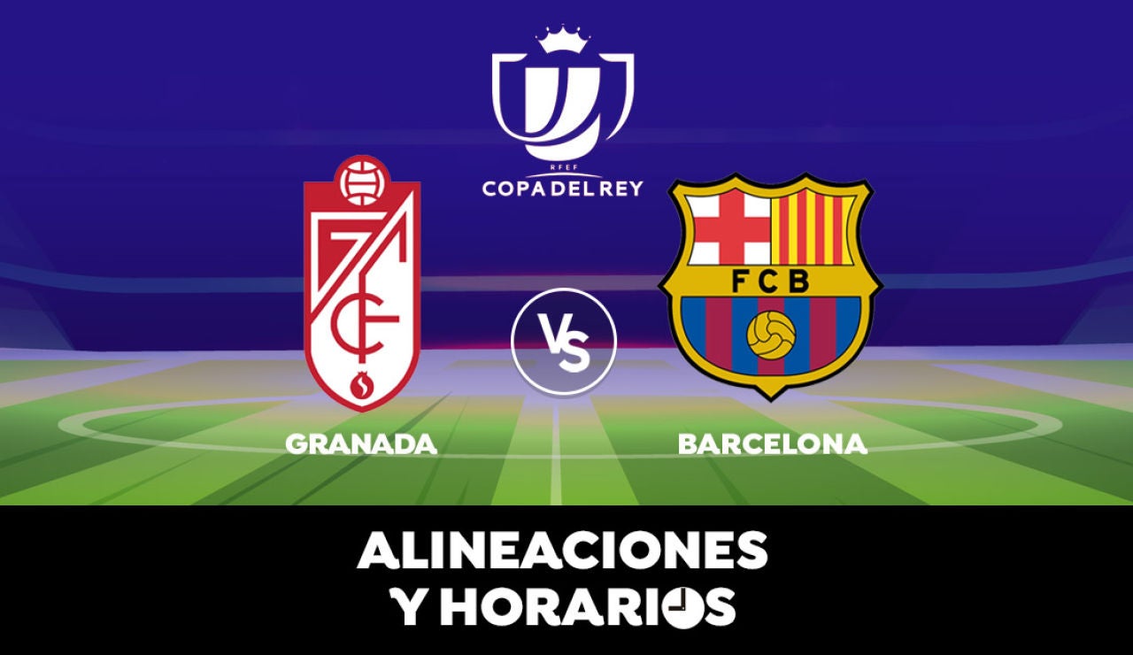 Granada - Barcelona: Horario, alineaciones y dónde ver los dieciseisavos de Copa del Rey