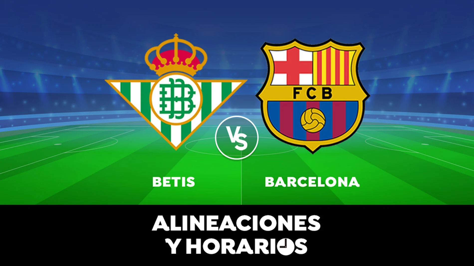 Betis - Barcelona: Horario, alineaciones y dónde ver el partido de Liga Santander en directo Betis - Barcelona: Horario, alineaciones y dónde ver el partido de Liga Santander en directo