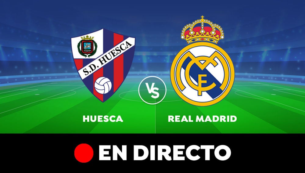 Huesca - Real Madrid: Resultado y goles del partido de hoy, en directo | Liga Santander