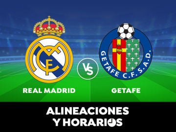 Real Madrid - Getafe: Horario, alineaciones y dónde ver el partido de Liga Santander en directo