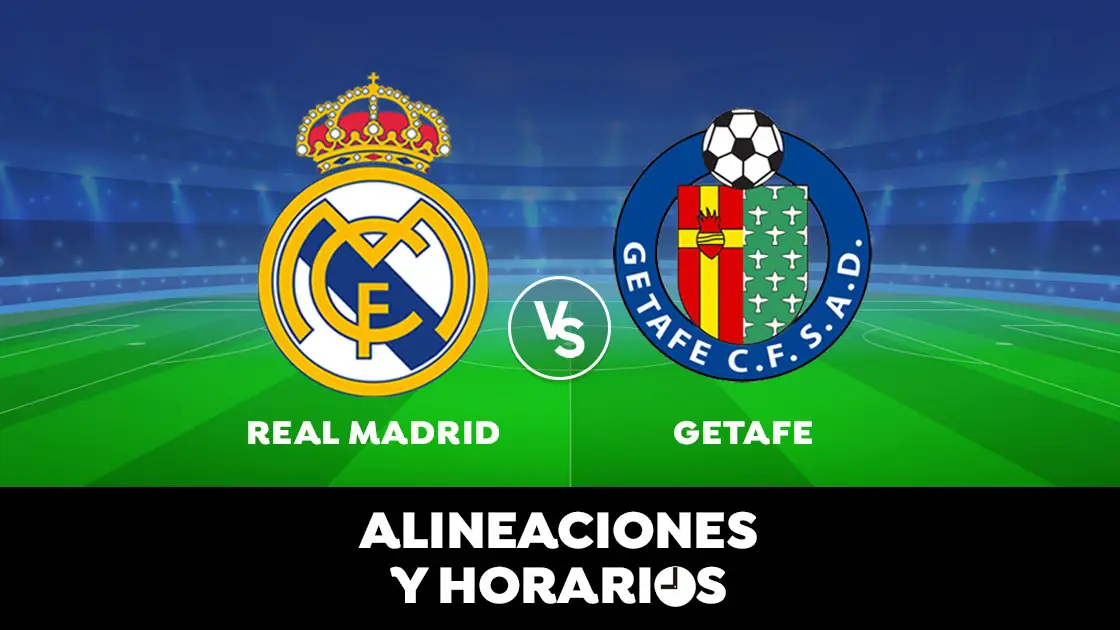 Real Madrid - Getafe: Horario, alineaciones y d&oacute;nde ver el partido de Liga Santander en directo