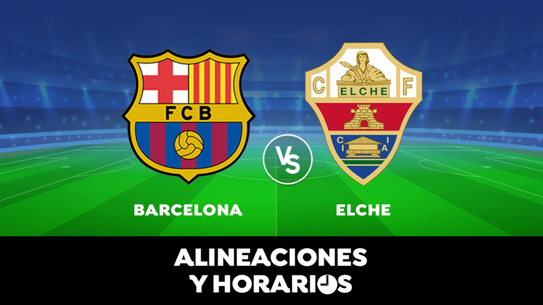 Barcelona - Elche: Horario, alineaciones y dónde ver el partido de la Liga Santander en directo Barcelona - Elche: Horario, alineaciones y dónde ver el partido de la Liga Santander en directo