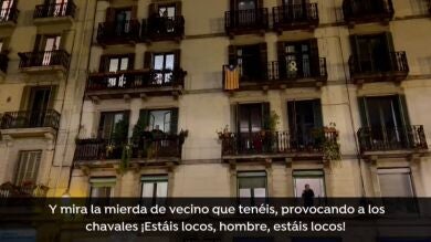 Los vecinos de Barcelona, desesperados por los disturbios: 
