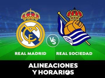 Real Madrid - Real Sociedad: Horario, alineaciones y dónde ver el partido de Liga Santander en directo 