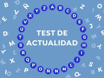 ¿Crees que estás al día de la actualidad? Compruébalo en nuestro 'rosco' de la semana