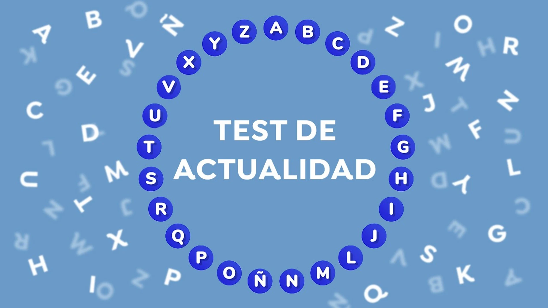 ¿Crees que estás al día de la actualidad? Compruébalo en nuestro 'rosco' de la semana ¿Crees que estás al día de la actualidad? Compruébalo en nuestro 'rosco' de la semana