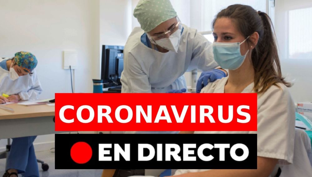 Coronavirus: Última hora de las restricciones en España | Datos de contagiados, muertos y vacuna hoy, en directo