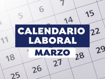 Calendario laboral marzo 2021: Días festivos y puentes